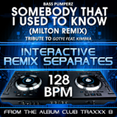 Somebody That I Used to Know (Gotye feat. Kimbra Remix Tribute)[128 BPM Interactive Remix Separates] - EP - Bass Pumperz