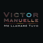 Victor Manuelle - Me Llamaré Tuyo