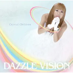 Crystal Children - Dazzle Vision