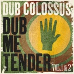 Dub Colossus - Dub Me Tender