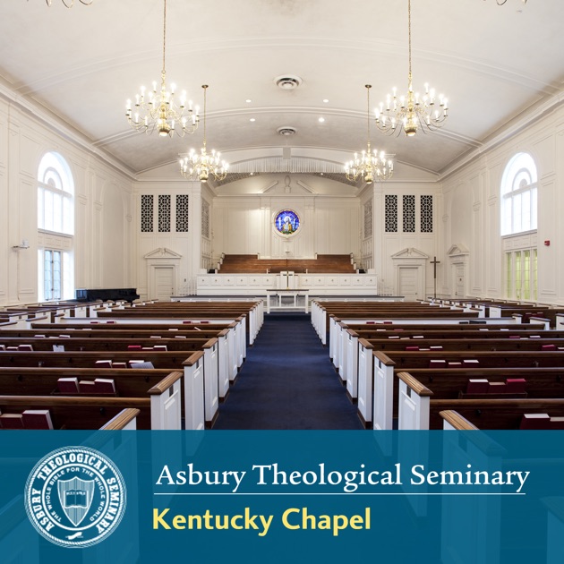 Kentucky Chapel by Asbury Theological Seminary on Apple Podcasts