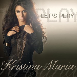 Kristina Maria - Let's Play - 排舞 音樂