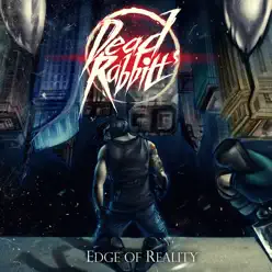 Edge of Reality - The Dead Rabbitts Edge of Reality - The Dead Rabbitts