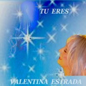 Valentina Estrada - Tu Eres