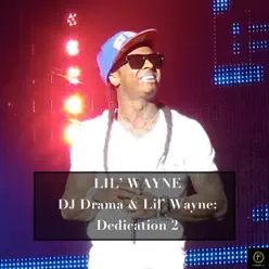 Lil Wayne, DJ Drama & Lil Wayne: Dedication 2 - Lil Wayne