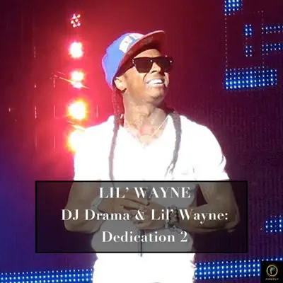 Lil Wayne, DJ Drama & Lil Wayne: Dedication 2 - Lil Wayne