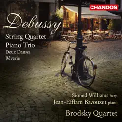Debussy: String Quartet, Piano Trio, 2 Danses & Rêverie - The Brodsky Quartet Debussy: String Quartet, Piano Trio, 2 Danses & Rêverie - The Brodsky Quartet