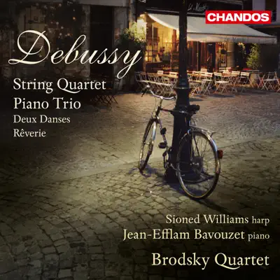 Debussy: String Quartet, Piano Trio, 2 Danses & Rêverie - The Brodsky Quartet Debussy: String Quartet, Piano Trio, 2 Danses & Rêverie - The Brodsky Quartet