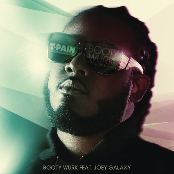 T-Pain Booty Wurk (One Cheek At a Time) [feat. Joey Galaxy] - Single Album Cover