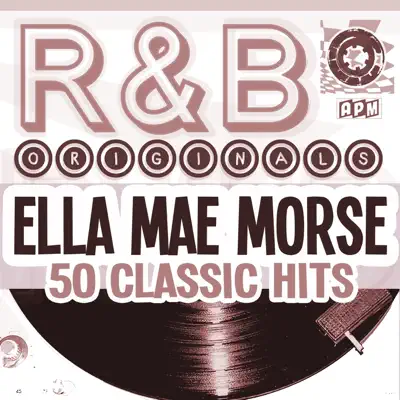 R&b Originals - 50 Classic Hits (feat. Tennessee Ernie Ford) - Ella Mae Morse R&b Originals - 50 Classic Hits (feat. Tennessee Ernie Ford) - Ella Mae Morse