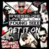 Get It On (feat. Young Sixx) album lyrics, reviews, download
