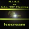 Ice Cream - John 00 Fleming & M.I.K.E. lyrics