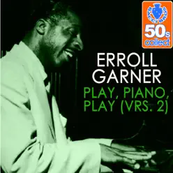 Play, Piano, Play (Vrs. 2) (Remastered) - Single - Erroll Garner Play, Piano, Play (Vrs. 2) (Remastered) - Single - Erroll Garner