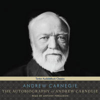 Andrew Carnegie - The Autobiography of Andrew Carnegie (Unabridged) artwork
