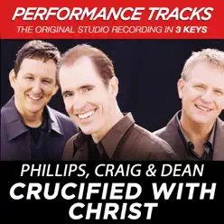 Crucified With Christ (Performance Tracks) - EP - Phillips, Craig & Dean