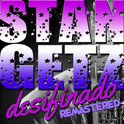 Desifinado (Remastered) - Stan Getz