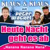 Stream & download Heute Nacht geht es ab (Nanana Nanana Nana) [with Peter Wackel] - Single