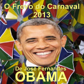 O Frevo do Carnaval 2013: Obama - José Fernandes