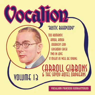 Carroll Gibbons & The Savoy Hotel Orpheans, Vol. 13: Rustic Rhapsody - Carroll Gibbons