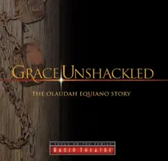 Grace Unshackled: The Olaudah Equiano Story (Audio Drama) by Focus on the Family Radio Theatre album reviews, ratings, credits