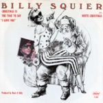 Billy Squier - Christmas Is the Time to Say "I Love You"