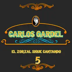 El Zorzal Sigue Cantando, Vol. 5 - Carlos Gardel