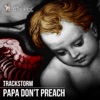 TrackStorm - Papa Don't Preach