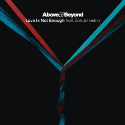 Love Is Not Enough (feat. Zoë Johnston) [Radio Edit] - Single - Above & Beyond