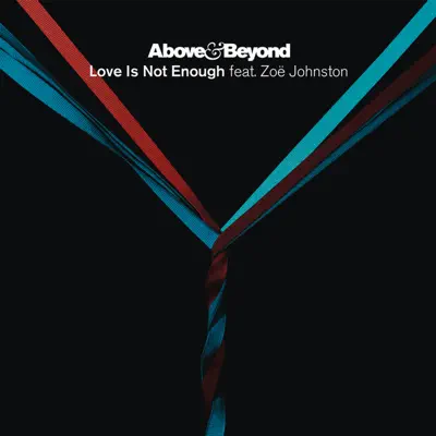 Love Is Not Enough (feat. Zoë Johnston) [Radio Edit] - Single - Above & Beyond