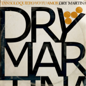 Tan Solo Quiero Yo Tu Amor - EP - Dry Martina