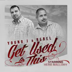 Get Use to This (feat. Herb Mallory) - Single by Youngj & Rebel album reviews, ratings, credits