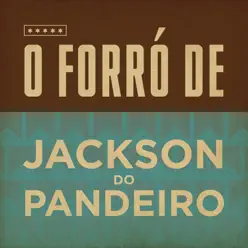 O Forró de Jackson do Pandeiro - Jackson do Pandeiro O Forró de Jackson do Pandeiro - Jackson do Pandeiro