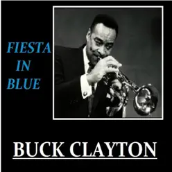 Fiesta in Blue (20 Blues Themes) - Buck Clayton Fiesta in Blue (20 Blues Themes) - Buck Clayton