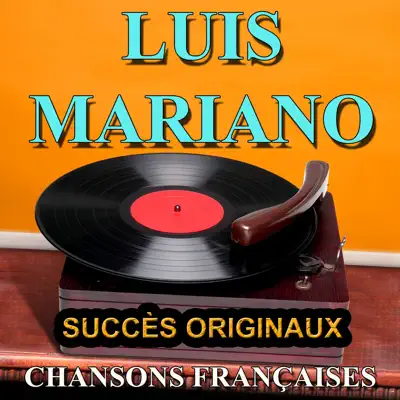 Chansons françaises (Succès originaux) : Luis Mariano - Luis Mariano