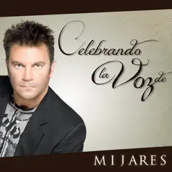 Celebrando la Voz De: Mijares - Mijares