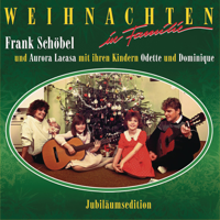 Frank Schöbel, Aurora Lacasa, Odette & Dominique - Weihnachten in Familie (Jubiläums-Edition) artwork