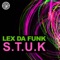 S.t.u.k (Nuff! Remix) - Lex da Funk lyrics