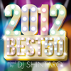 2012 BEST 50 -mixed by DJ SHINTARO - Various Artists