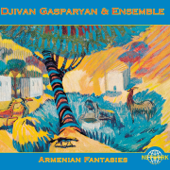 Armenian Fantasies - Djivan Gasparyan Ensemble