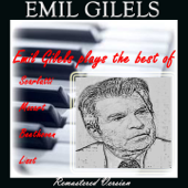 Emil Gilels Plays the Best of Scarlatti, Mozart, Beethoven & Liszt (Remastered) - Emil Gilels