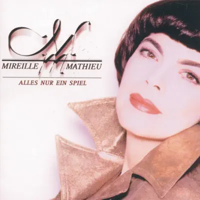 Alles nur ein Spiel - Mireille Mathieu