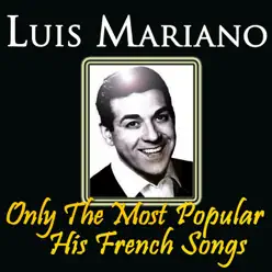 Only The Most Popular His French Songs (Original recordings digitally remastered) - Luis Mariano