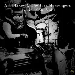 Art Blakey & The Jazz Messengers (Live in 1958), Vol. 1 - Art Blakey Art Blakey & The Jazz Messengers (Live in 1958), Vol. 1 - Art Blakey