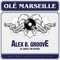 Ole Marseille (Albert Aponte Volare Remix) - Alex B. Groove, Chico & The Gypsies lyrics