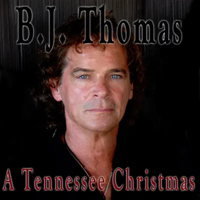A Tennessee Christmas - B. J. Thomas