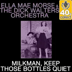 Milkman, Keep Those Bottles Quiet (Remastered) - Single - Ella Mae Morse Milkman, Keep Those Bottles Quiet (Remastered) - Single - Ella Mae Morse