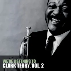 We're Listening To Clark Terry, Vol. 2 - Clark Terry We're Listening To Clark Terry, Vol. 2 - Clark Terry