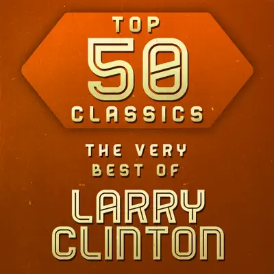 Top 50 Classics - The Very Best of Larry Clinton - Larry Clinton