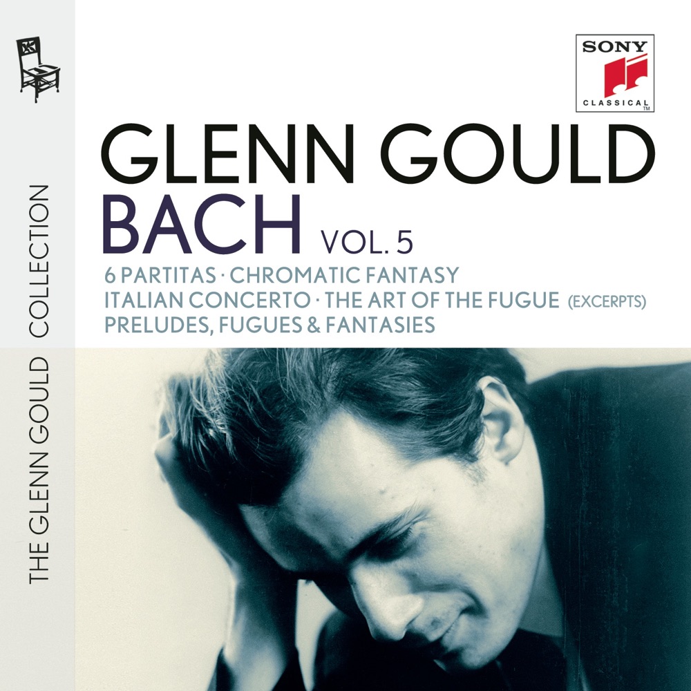 Bach: 6 Partitas, BWV 825-830 - Chromatic Fantasy, BWV 903 - Italian Concerto, BWV 971 - The Art of the Fugue, BWV 1080 (Excerpts) - Preludes, Fugues & Fantasies by Glenn Gould