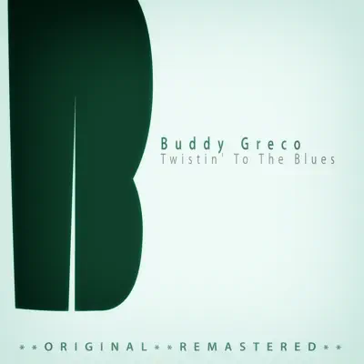 Twistin' to the Blues - Buddy Greco Twistin' to the Blues - Buddy Greco